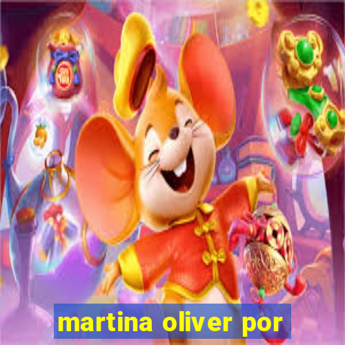 martina oliver por